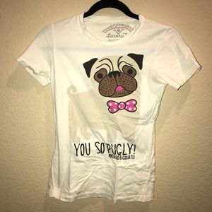You’re so Pugly Shirt